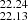 $ _{22.13}^{22.24} $