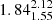 $ {1.84_{1.55}^{2.12}} $
