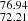 $ _{72.21}^{76.94} $