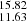 $ _{11.63}^{15.82} $