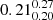 $ {0.21_{0.20}^{0.27}} $