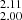 $ _{2.00}^{2.11} $