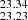 $ _{23.23}^{23.34} $