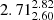$ {2.71_{2.60}^{2.82}} $