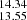 $ _{13.55}^{14.34} $