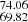 $ _{69.82}^{74.06} $