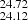 $ _{24.12}^{24.72} $