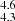 $ _{4.3}^{4.6} $