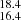 $ _{16.4}^{18.4} $
