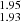 $ _{1.93}^{1.95} $