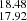 $ _{17.92}^{18.48} $