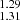 $ _{1.31}^{1.29} $