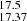 $ _{17.37}^{17.5} $