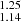 $ _{1.14}^{1.25} $