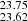 $ _{23.62}^{23.75} $