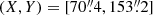 $ (X,Y) = [70{{\overset{\prime\prime}{.}}}4, 153{{\overset{\prime\prime}{.}}}2] $