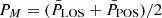 $ P_M = (\bar{P}_{\mathrm{LOS}} + \bar{P}_{\mathrm{POS}} )/2 $