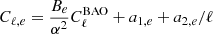 $ C_{\ell, e} = \frac{B_e}{\alpha^2} C_\ell^{\mathrm{BAO}}+a_{1,e}+a_{2,e}/\ell $