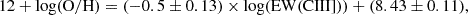 $$ \begin{aligned} 12+\mathrm {log(O/H)} = (-0.5\pm 0.13) \times \mathrm {log}(\mathrm {EW(CIII])})+(8.43\pm 0.11), \end{aligned} $$