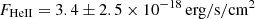 $ F_{\mathrm{HeII}} = 3.4\pm2.5\times10^{-18}\,\rm erg/s/cm^2 $