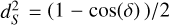 $\[d_{S}^{2}=(1-\cos (\delta)) / 2\]$