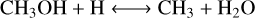 $\mathrm{CH}_{3} \mathrm{OH}+\mathrm{H} \longleftrightarrow \mathrm{CH}_{3}+\mathrm{H}_{2} \mathrm{O}$