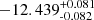 $ -12.439_{\text{-0.082}}^{\text{+0.081}} $
