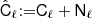$ \hat{\mathsf{C}}_\ell {:=} \mathsf{C}_\ell + \mathsf{N}_\ell $