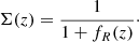 $$ \begin{aligned} \Sigma (z) = \frac{1}{1+f_{R}(z)}\cdot \end{aligned} $$