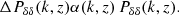 $$ \begin{aligned} \Delta P_{\delta \delta }(k,z) \alpha (k,z) \, P_{\delta \delta }(k,z). \end{aligned} $$