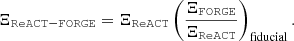 $$ \begin{aligned} \Xi _\mathtt{ReACT-FORGE } = \Xi _\mathtt{ReACT } \left( \frac{ \Xi _\mathtt{FORGE }}{\Xi _\mathtt{ReACT }} \right)_{\rm fiducial}. \end{aligned} $$