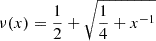 $ \nu (x) = \frac {1}{2} + \sqrt {\frac {1}{4} + x^{-1}} $
