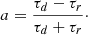 $$ \begin{aligned} a = \frac{\tau _d - \tau _r}{\tau _d + \tau _r} \cdot \end{aligned} $$