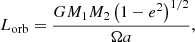 $$ \begin{aligned} L_{\rm orb}=\frac{GM_{1}M_{2}\left( 1-e^{2} \right)^{1/2} }{\Omega a}, \end{aligned} $$
