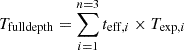 $ T_{\mathrm{full depth}} = \sum^{n=3}_{i=1} t_{\mathrm{eff},i} \times T_{\mathrm{exp},i} $