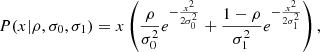 $$ \begin{aligned} P(x|\rho , \sigma _0, \sigma _1) = x \left(\frac{\rho }{\sigma _0^2}e^{-\frac{x^2}{2\sigma _0^2}} + \frac{1-\rho }{\sigma _1^2}e^{-\frac{x^2}{2\sigma _1^2}}\right) ,\end{aligned} $$