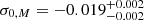 $ \sigma_{0,M} = -0.019_{-0.002}^{+0.002} $
