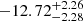 $ -12.72^{+2.26}_{-2.28} $