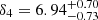$ \delta_4 = 6.94^{+0.70}_{-0.73} $