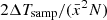 $ 2\Delta T_{\mathrm{samp}}/(\bar{x}^2N) $