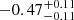 $ -0.47^{+0.11}_{-0.11} $