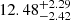 $ 12.48^{+2.29}_{-2.42} $