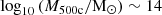 $ \log _{10}\left (M_{\mathrm {500c}} /{\mathrm {M_{\odot }}} \right ) \sim 14 $