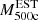 $ M_{\mathrm {500c}}^{\mathrm {EST}} $