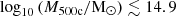$ \log _{10}{\left (M_{\mathrm {500c}}/ {\rm M}_{\odot }\right )} \lesssim 14.9 $