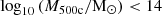 $ \log _{10}{\left (M_{\mathrm {500c}} / {\mathrm {M_{\odot }}} \right )} < 14 $