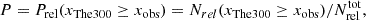 $$ \begin{aligned} P = P_{\rm rel} (x_{\rm The300} \ge x_{\rm obs}) = N_{rel}(x_{\rm The300} \ge x_{\rm obs})/N_{\rm rel}^\mathrm{tot}, \end{aligned} $$