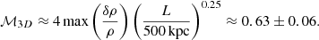 $$ \begin{aligned} \mathcal{M} _{3D}\approx 4\max \left(\frac{\delta \rho }{\rho }\right)\left(\frac{L}{\mathrm{500\,kpc}}\right)^{0.25} \approx 0.63 \pm 0.06. \end{aligned} $$