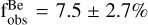 $\mathrm{f}_{\mathrm{obs}}^{\mathrm{Be}}=7.5 \pm 2.7\%$