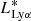 $ L_{{\mathrm {Ly}}\alpha }^\ast $